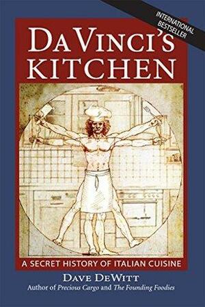 Da Vinci's Kitchen: The Birth of Italian Cuisine by Dave DeWitt