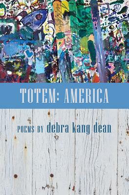 Totem: America by Debra Kang Dean