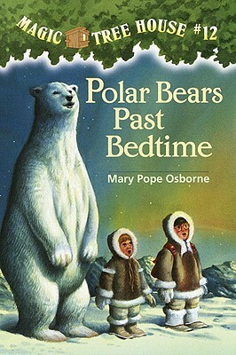 Polar Bears Past Bedtime by Mary Pope Osborne
