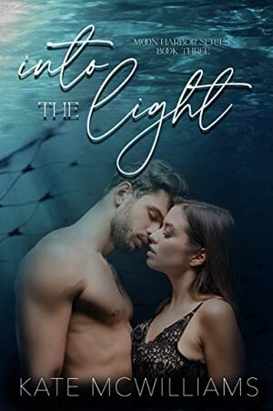 Into the Light (Moon Harbor Series Book 3) by Kate McWilliams