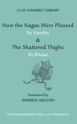 How the Nagas Were Pleased by Harsha & the Shattered Thighs by Bhasa by 