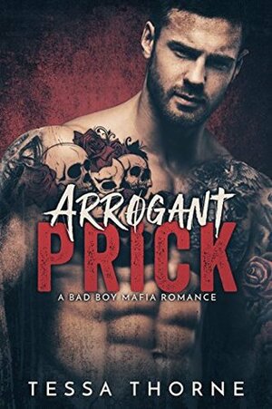 Arrogant Prick by Tessa Thorne