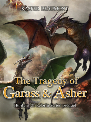 The Tragedy of Garass and Asher by Kasper Beaumont