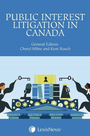 Public Interest Litigation in Canada by Kent Roach, Cheryl Milne