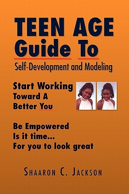 Teen Age Guide to Self-Development and Modeling by Shaaron C. Jackson
