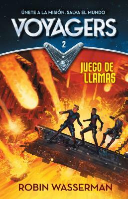 Voyagers #2. Juego En Llamas / Voyagers: Game of Flames #2 by Robin Wasserman