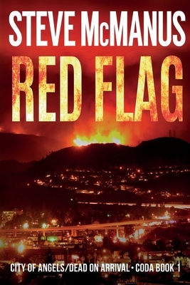 Red Flag: City of Angels/Dead on Arrival--CODA Book 1 by Steve McManus