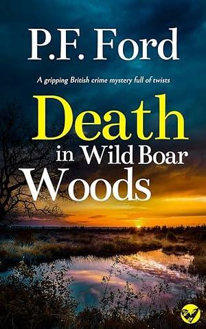 Death in Wild Boar Woods by P.F. Ford, P.F. Ford