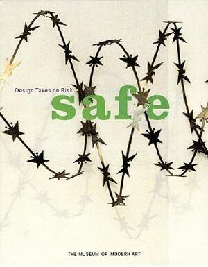 Safe: Design Takes on Risk by Marie O'Mahony, Phil Patton, Paola Antonelli