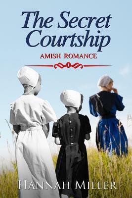 The Secret Courtship by Hannah Miller