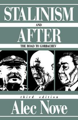 Stalinism and After: The Road to Gorbachev by Alec Nove