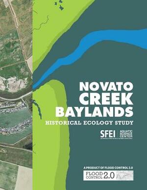 Novato Creek Baylands Historical Ecology Study by Sean Baumgarten, San Francisco Estuary Institute, Micha Salomon