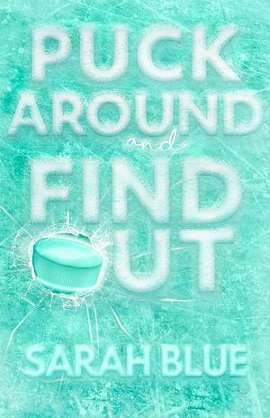 Puck Around and Find Out by Sarah Blue