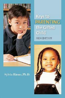 Keys to Parenting the Gifted Child by Sylvia B. Rimm