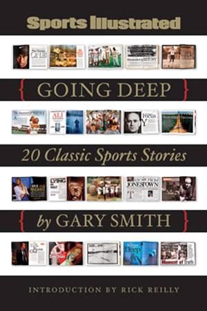 Going Deep: 20 Classic Sports Stories by Gary Smith