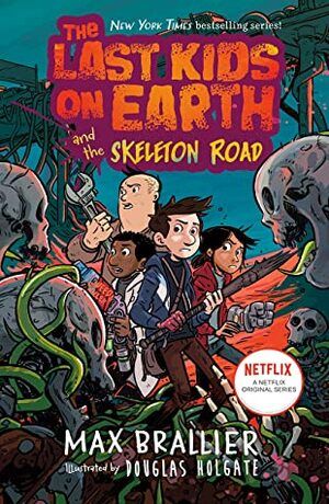 The Last Kids on Earth and the Skeleton Road by Douglas Holgate, Max Brallier