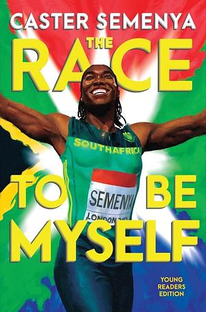 The Race to Be Myself: Young Readers Edition by Caster Semenya, Caster Semenya