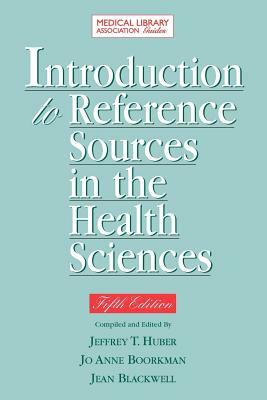 Introduction to Reference Sources in Health Science 5th Ed. by Jo Anne Boorkman, Jeffrey T. Huber