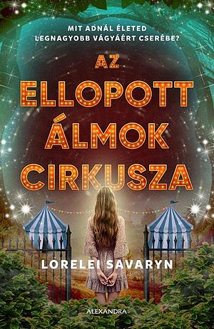 Az ellopott álmok cirkusza by Lorelei Savaryn