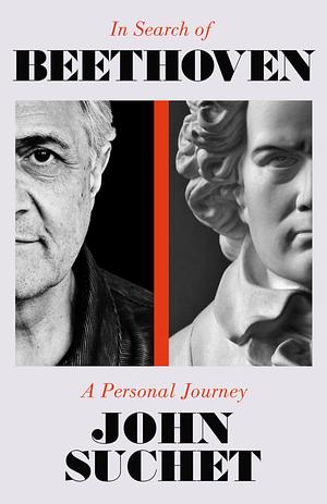 In Search of Beethoven: A Personal Journey by John Suchet