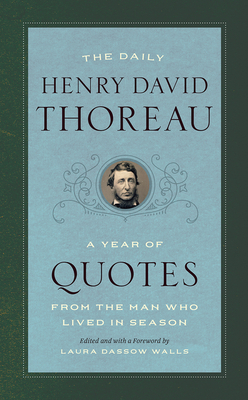 The Daily Henry David Thoreau: A Year of Quotes from the Man Who Lived in Season by Henry David Thoreau