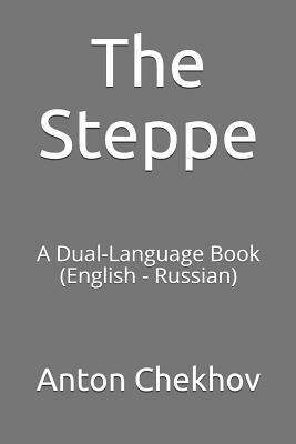 The Steppe: A Dual-Language Book (English - Russian) by Anton Chekhov