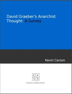 david graeber's anarchist thought: a survey by Kevin Carson