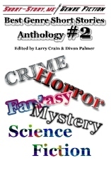 Best Genre Short Stories Anthology #2: Short Story.Me! (Volume 2) by Kevin M. White, Henry Gaudet, Jamie Marchant, Larry Crain, Robb White, Patrick Whittaker, Augustus Peake, Dixon Palmer, Jeffery Scott Sims, 24 Different Authors, Cary R. Ralin, Will Frakenhoff, Craig Gehring, Brian Lyons, Tony Southcotte, William Angus Knight, Philip Roberts, Jeffrey Freedman, Gary Cahill, Dinesh Pulandram, Dale T. Phillips, Steve Lowe, Marlena Frank, Lydia Kurnia, Edoardo Albert, Richard Keane, Michael W. Lucas