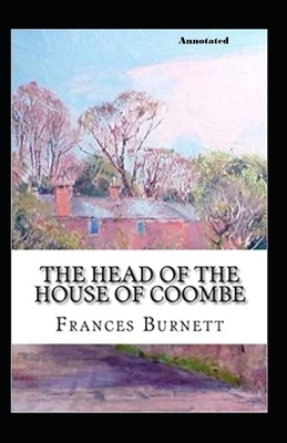 The Head of the House of Coombe Annotated by Frances Hodgson Burnett