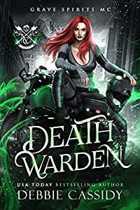 Death Warden: Grave Spirits MC by Debbie Cassidy