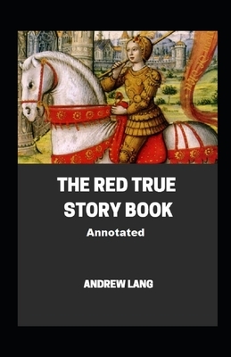 The Red True Story Book Annotated by Andrew Lang