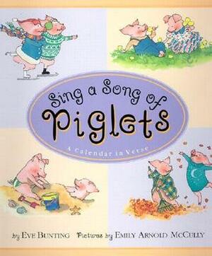 Sing a Song of Piglets: A Calendar in Verse by Eve Bunting, Emily Arnold McCully