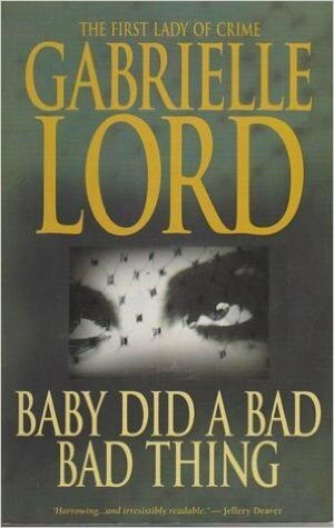 Baby Did A Bad Bad Thing by Gabrielle Lord