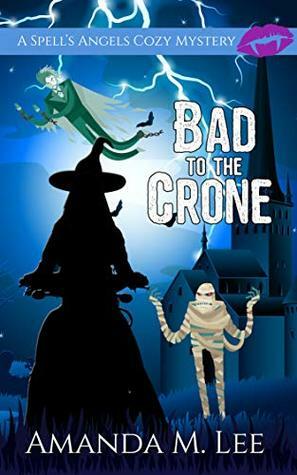 Bad to the Crone by Amanda M. Lee