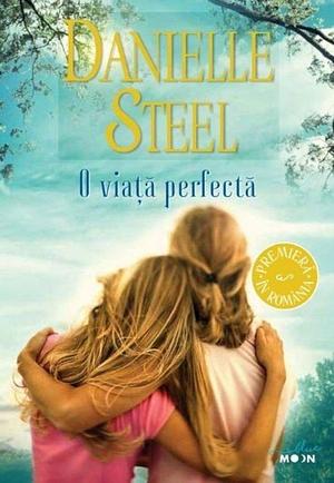 O viata perfecta by Danielle Steel