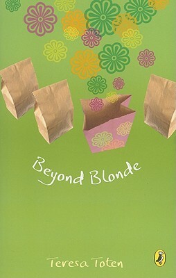 Beyond Blonde: Book Three of the Series by Teresa Toten
