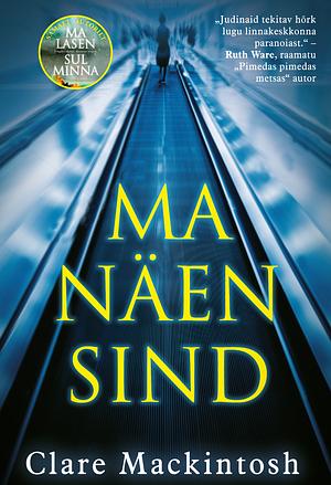 Ma näen sind by Clare Mackintosh