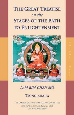 The Great Treatise on the Stages of the Path to Enlightenment (Volume 3) by Tsong-Kha-Pa