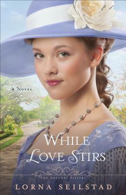 While Love Stirs by Lorna Seilstad
