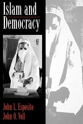 Islam and Democracy by John O. Voll, John L. Esposito