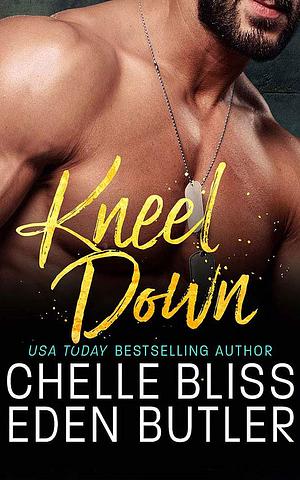 Kneel Down by Chelle Bliss, Eden Butler