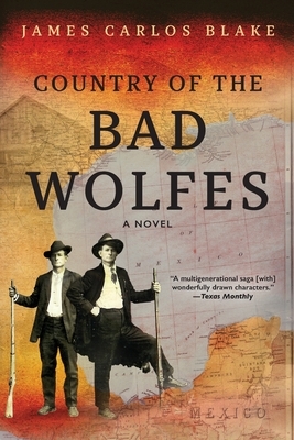 Country of the Bad Wolfes by James Carlos Blake