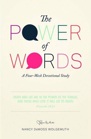 The Power of Words: A Four-Week Devotional Study by Nancy DeMoss Wolgemuth, Nancy Leigh DeMoss