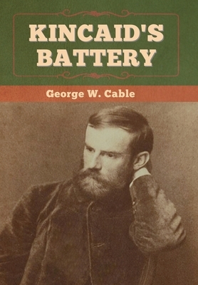 Kincaid's Battery by George W. Cable