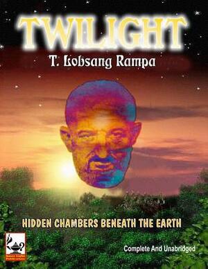 Twilight - Hidden Chambers Beneath the Earth by Lobsang Rampa