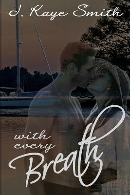 With Every Breath by J. Kaye Smith