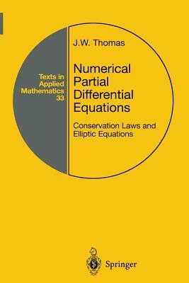 Numerical Partial Differential Equations: Conservation Laws and Elliptic Equations by J. W. Thomas