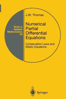 Numerical Partial Differential Equations: Conservation Laws and Elliptic Equations by J. W. Thomas