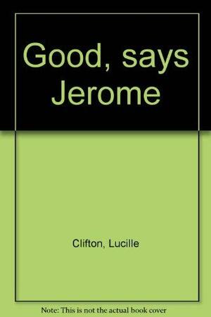 Good, Says Jerome by Lucille Clifton