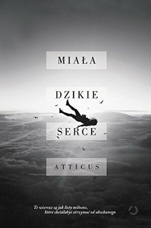 Miała dzikie serce by Atticus Poetry, Krzysztof Skonieczny